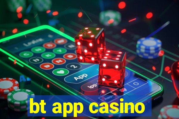 bt app casino